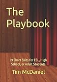The Playbook: 39 Short Skits for ESL, High School, or Adult Students