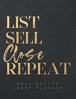 Real Estate Agent Planner: The Ultimate Planner For Real Estate Agents: Everything a Real Estate Agent Needs To Get Organized, Get More Contracts and Have More Closings B093KGLRWM Book Cover