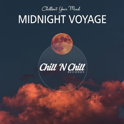 Play Midnight Voyage: Chillout Your Mind by Chill N Chill on Amazon Music