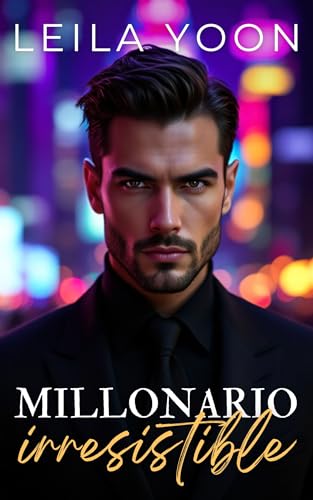 Millonario irresistible: Romance de oficina con un jefe arrogante y millonario (Herederos millonarios de Manhattan nº 1)
