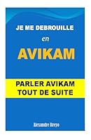 Je me Debrouille en Avikam: Parler Avikam Tout de Suite (French Edition) B0F5MT2944 Book Cover