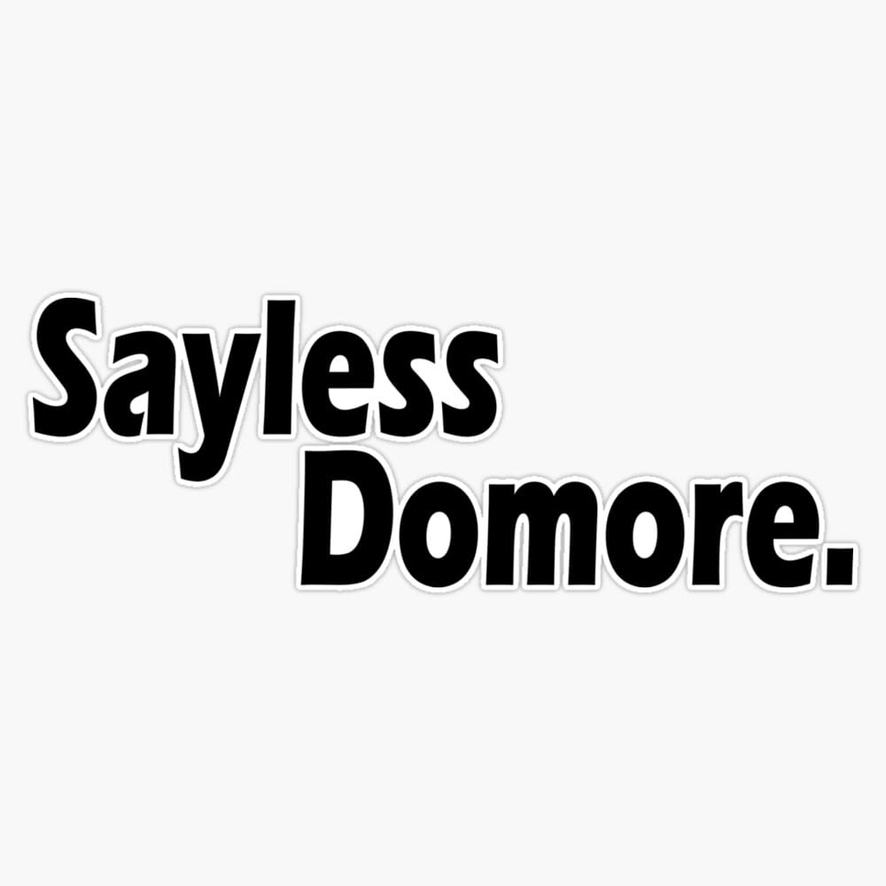 Sayless & Domore Sticker Vinyl Waterproof Sticker Decal Car Laptop Wall Window Bumper Sticker 5"