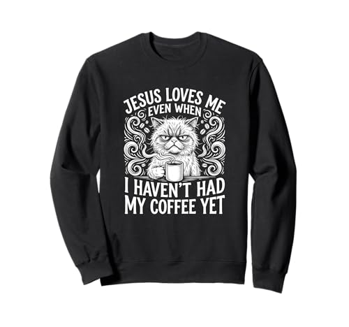 Funny Jesus Loves Me Coffee Cat Christian Humor Sweatshirt