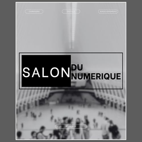 Salon Du Num&eacute;rique Podcast Por Salon du Num&eacute;rique arte de portada