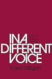 In a Different Voice: Psychological Theory and Womens Development