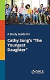 A Study Guide for Cathy Song's 'The Youngest Daughter' (Poetry for Students) (English Edition)