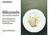 Siemens Mikrowelle die neue Art zu kochen Tips und Rezepte