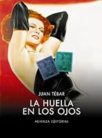 La huella en los ojos: Un cinéfilo adolescente en el franquismo (Spanish Edition) 8420677965 Book Cover