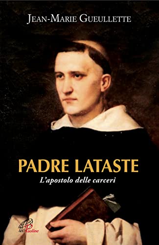 Padre Lataste. L'apostolo delle carcer