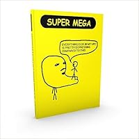 Super Mega: Everything Else in My Life Is Pretty Depressing Compared to This 0998870005 Book Cover