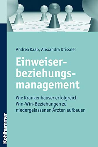 Einweiserbeziehungsmanagement: Wie Krankenhäuser erfolgreich Win-Win-Beziehungen zu niedergelassene