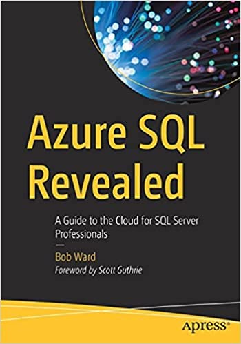 Azure SQL Revealed: A Guide to the Cloud for SQL Server Professionals ...