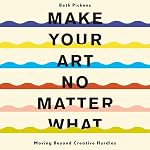 Cover of Make Your Art No Matter What