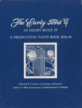 The Early Ford V-8 as Henry Built It: A Production Facts Book 1932-38