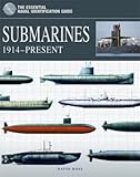 Submarines: 1914-Present (The Essential Naval Identification Guide)