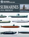 Submarines: 1914–Present (The Essential Naval Identification Guide)