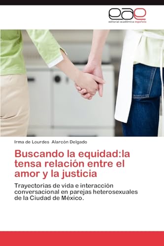Buscando La Equidad: La Tensa Relacion Entre El Amor y La Justicia