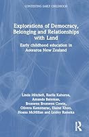 Explorations of Democracy, Belonging and Relationships with Land: Early Childhood Education in Aotearoa New Zealand 103297642X Book Cover