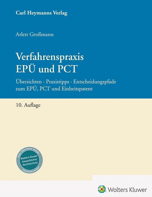 Verfahrenspraxis EPÜ und PCT: Übersichten – Praxistipps – Entscheidungspfade zum EPÜ, PCT und Einheitspatent