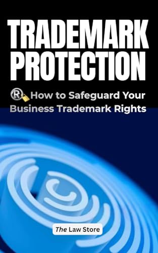 Trademark Protection: How to Safeguard Your Business Trademark Ri...