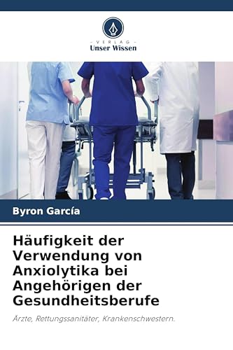 Häufigkeit der Verwendung von Anxiolytika bei Angehörigen der Gesundheitsberufe: Ärzte, Rettungssanitäter, Krankenschwestern.