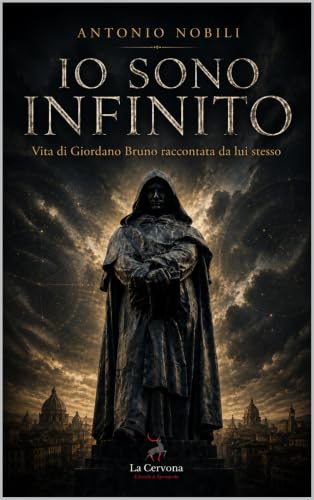 Giordano Bruno Io sono Infinito (Italian Edition)