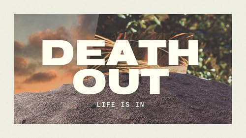 Death Out, Life in