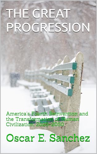 THE GREAT PROGRESSION: America's Fourth Reinvention and the Transformation of Human Civilization, 2025–2050 (TOKENS AND TRANSCENDENCE SERIES Book 6)