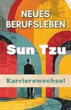 Neues Berufsleben: Sun Tzu und der Karrierewechsel nach 45