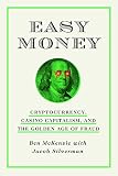 Easy Money: Cryptocurrency, Casino Capitalism, and the Golden Age of Fraud