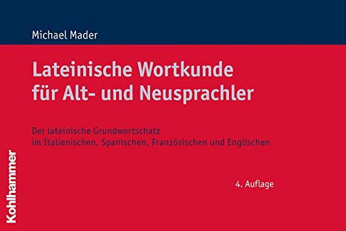 Lateinische Wortkunde für Alt- und Neusprachler: Der lateinische Grundwortschatz im Italienischen,