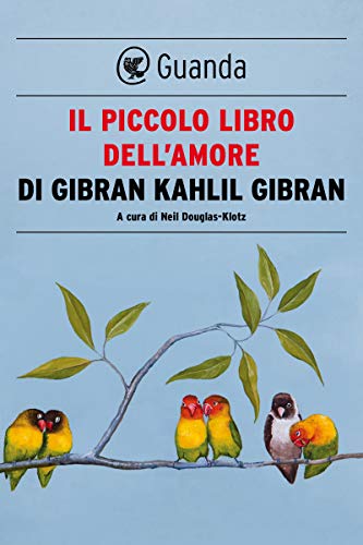 Il Piccolo Libro Dell Amore Italian Edition Kindle Edition By Gibran Kahlil Gibran Bagnoli Carla Katia Literature Fiction Kindle Ebooks Amazon Com