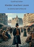 kleider machen leute film 1940  Kleider machen Leute: In Einfacher Sprache (Klassiker in einfacher Sprache 5)