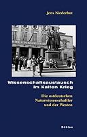 Wissenschaftsaustausch Im Kalten Krieg: Die Ostdeutschen Naturwissenschaftler Und Der Westen (German Edition) 341223706X Book Cover
