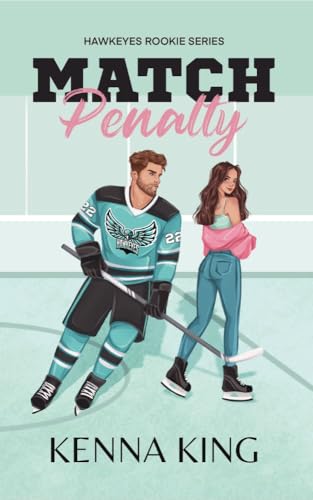 Match Penalty: Coach's Daughter Hockey Romance (Hawkeyes Rookie Series Book 1)