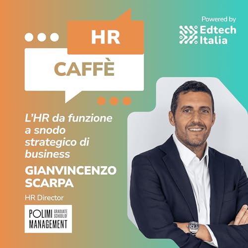 L'HR da funzione a snodo strategico di business con Gianvincenzo Scarpa