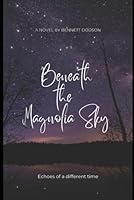 Beneath the Magnolia Sky: Echoes of a Different Time B0F636PQ12 Book Cover