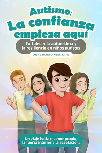 Autismo: La confianza empieza aquí: Fortalecer la autoestima y la resiliencia en niños autistas (Libros infantiles sobre autismo — Loving Pieces Books) Autismo: La confianza empieza aquí: Fortalecer la autoestima y la resiliencia en niños autistas (Libros infantiles sobre autismo — Loving Pieces Books)