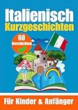 60 Kurzgeschichten auf Italienisch | Ein zweisprachiges Buch auf Deutsch und Italienisch | Ein Buch zum Erlernen der Italienischen Sprache für Kinder ... Köpfe (Bücher zum Italienischlernen, Band 9)