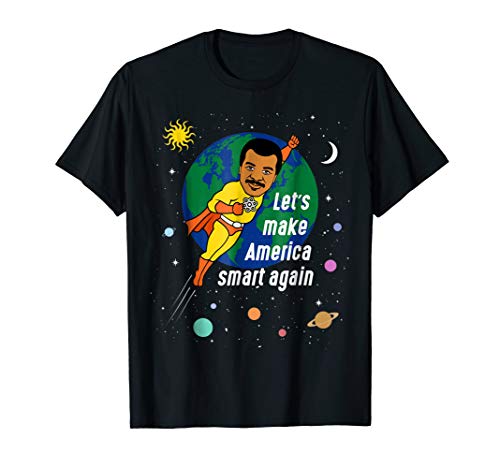 Neil deGrasse Tyson Let's Make America Smart Again T-Shirt