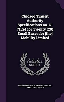 Chicago Transit Authority Specifications No. G-71524 for Twenty (20) Small Buses for [The] Mobility Limited
