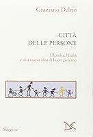 La città delle persone. L'Emilia, l'Italia e una nuova idea di buon governo 8860366550 Book Cover