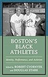 Boston’s Black Athletes: Identity, Performance, and Activism (Sport, Identity, and Culture)