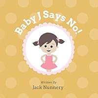 Baby J Says NO!: A book that teaches kids how to recognize and say “No!” to sexual abuse. 1794326065 Book Cover