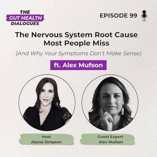 The Nervous System Root Cause Most People Miss (And Why Your Symptoms Don&rsquo;t Make Sense) ft. Alex Mufson