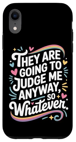 ������ɂ���A�ނ�͎����ق����肾They Are Going To Judge Me Anyway �X�}�z�P�[�X iPhone XR �p