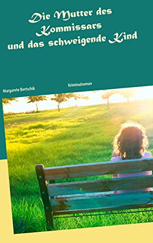 Die Mutter des Kommissars und das schweigende Kind: Kriminalroman (German Edition)