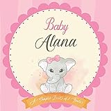  Baby Alana A Simple Book of Firsts: First Year Baby Book a Perfect Keepsake Gift for All Your Precious First Year Memories