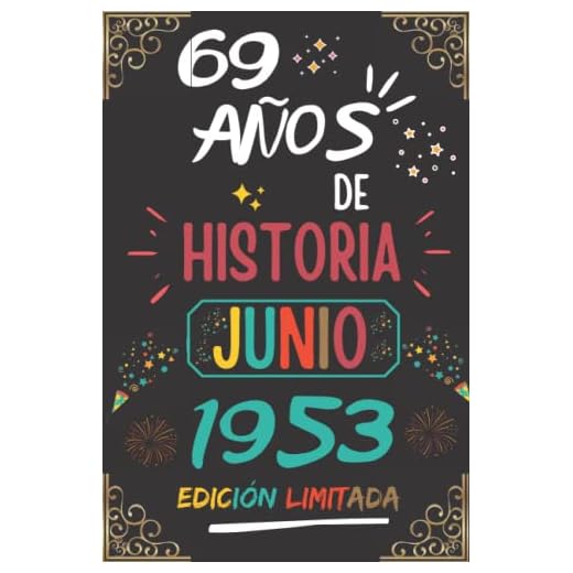 CUADERNO, 69 AÑOS DE HISTORIA JUNIO 1953 EDICIÓN LIMITADA: Regalo de 69 cumpleaños para mujeres y hombres, ideas de 69 cumpleaños... un cumpleaños... ... regalo de 69 cumpleaños para él/ella.