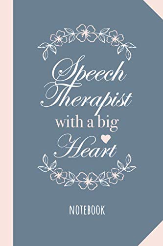 Speech Therapist with a Big Heart: 6x9 Notebook, Great Speech Therapy Gifts for Men & Women, Thank You or Birthday gifts for Therapists